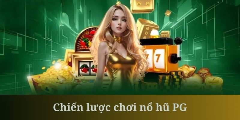 Người chơi cần đặt cược thông minh tại nổ hũ PG